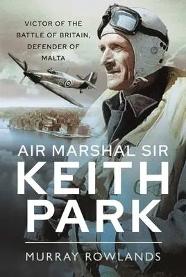 Cover: 9781399000253 | Air Marshal Sir Keith Park | Murray Rowlands | Taschenbuch | Englisch