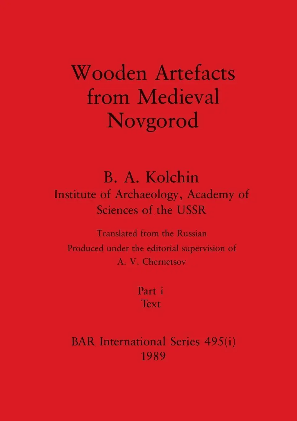 Cover: 9781407390253 | Wooden Artefacts from Medieval Novgorod, Part i | Text | B. A. Kolchin