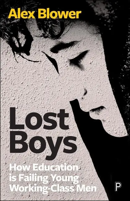 Cover: 9781447370253 | Lost Boys | How Education Is Failing Young Working-Class Men | Blower