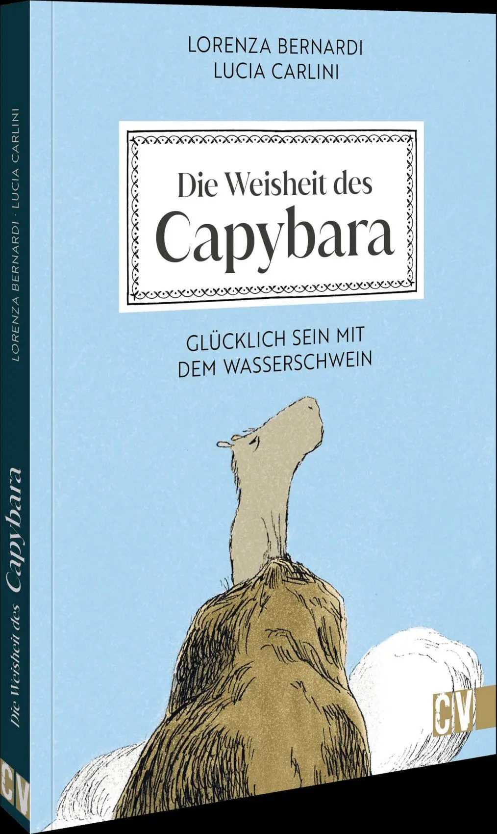 Cover: 9783838840253 | Die Weisheit des Capybara | Glücklich sein mit dem Wasserschwein