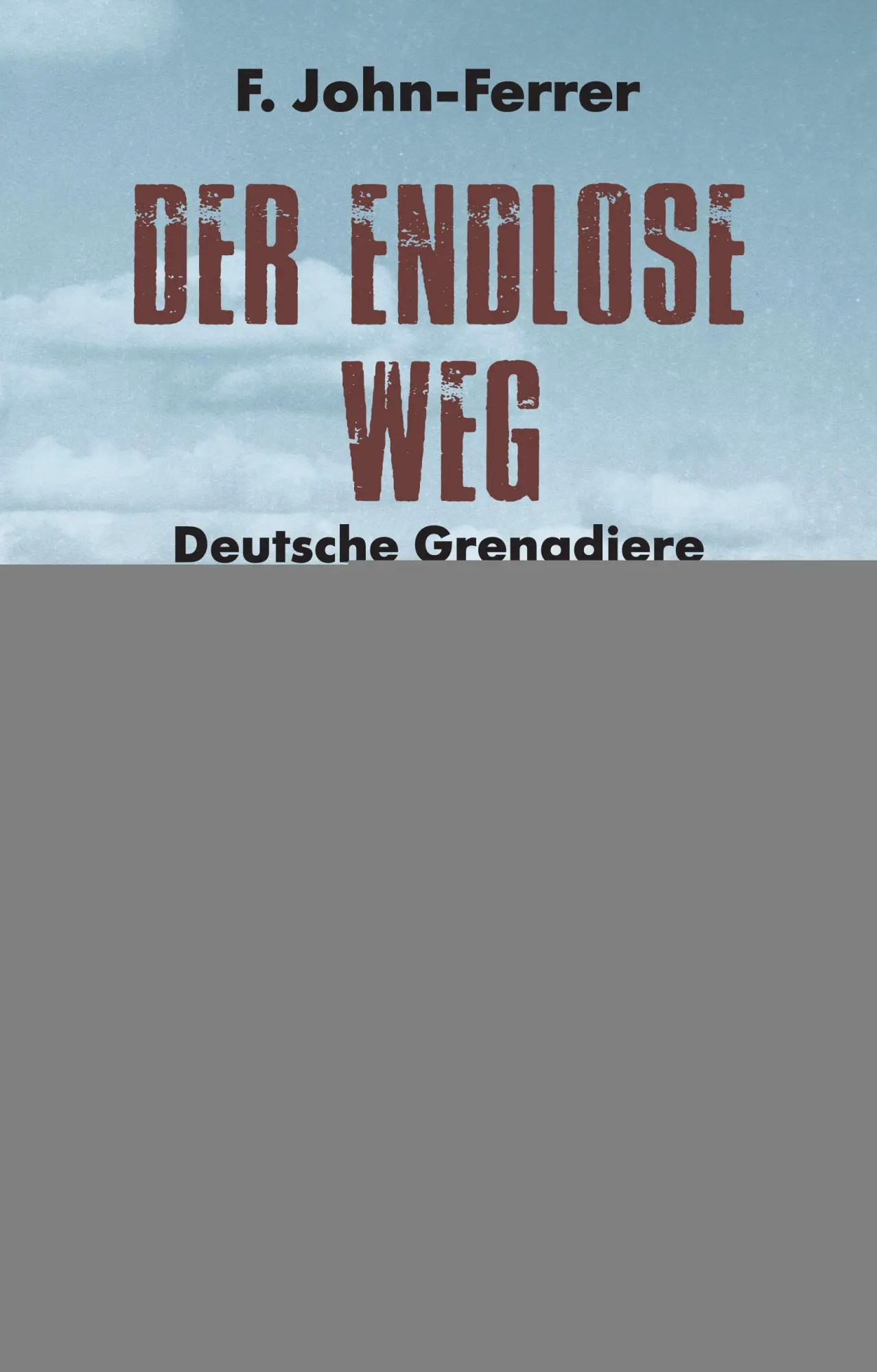 Cover: 9783966000253 | Der Endlose Weg | Deutsche Grenadiere an der Ostfront | John-Ferrer