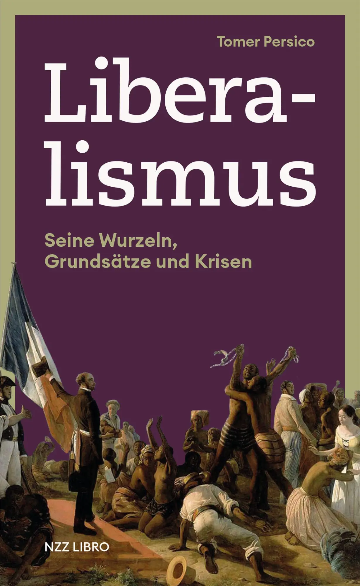 Cover: 9783039800353 | Liberalismus | Seine Wurzeln, Grundsätze und Krisen | Tomer Persico