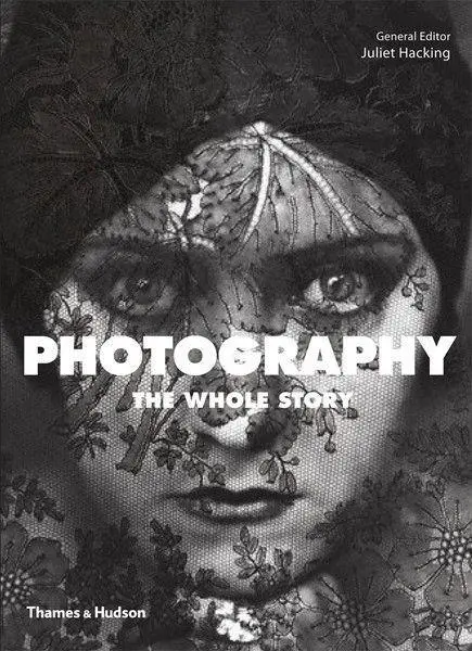 Cover: 9780500290453 | Hacking, J: Photography: The Whole Story | Juliet Hacking (u. a.)