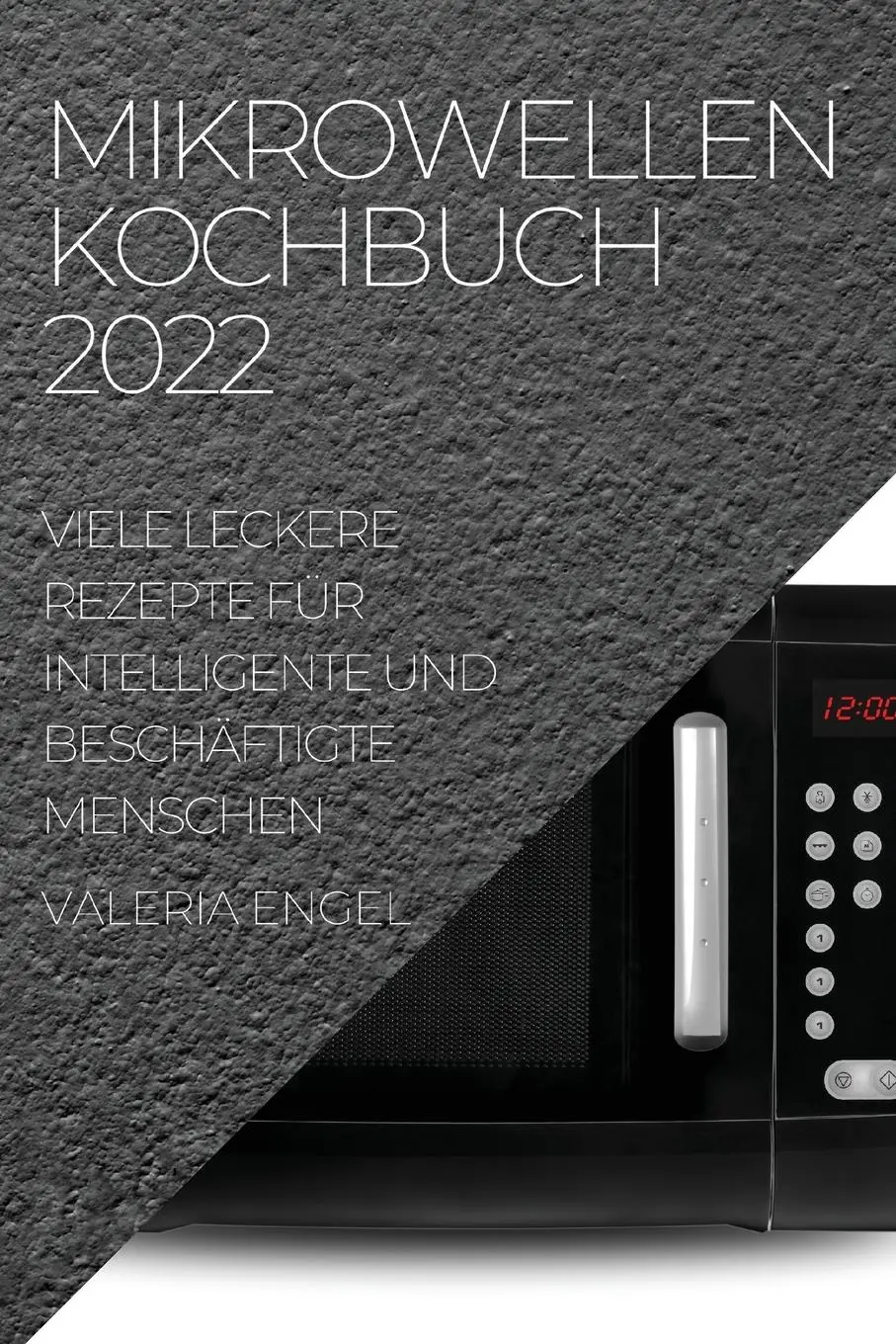 Cover: 9781837890453 | MIKROWELLEN KOCHBUCH 2022 | Valeria Engel | Taschenbuch | 2022