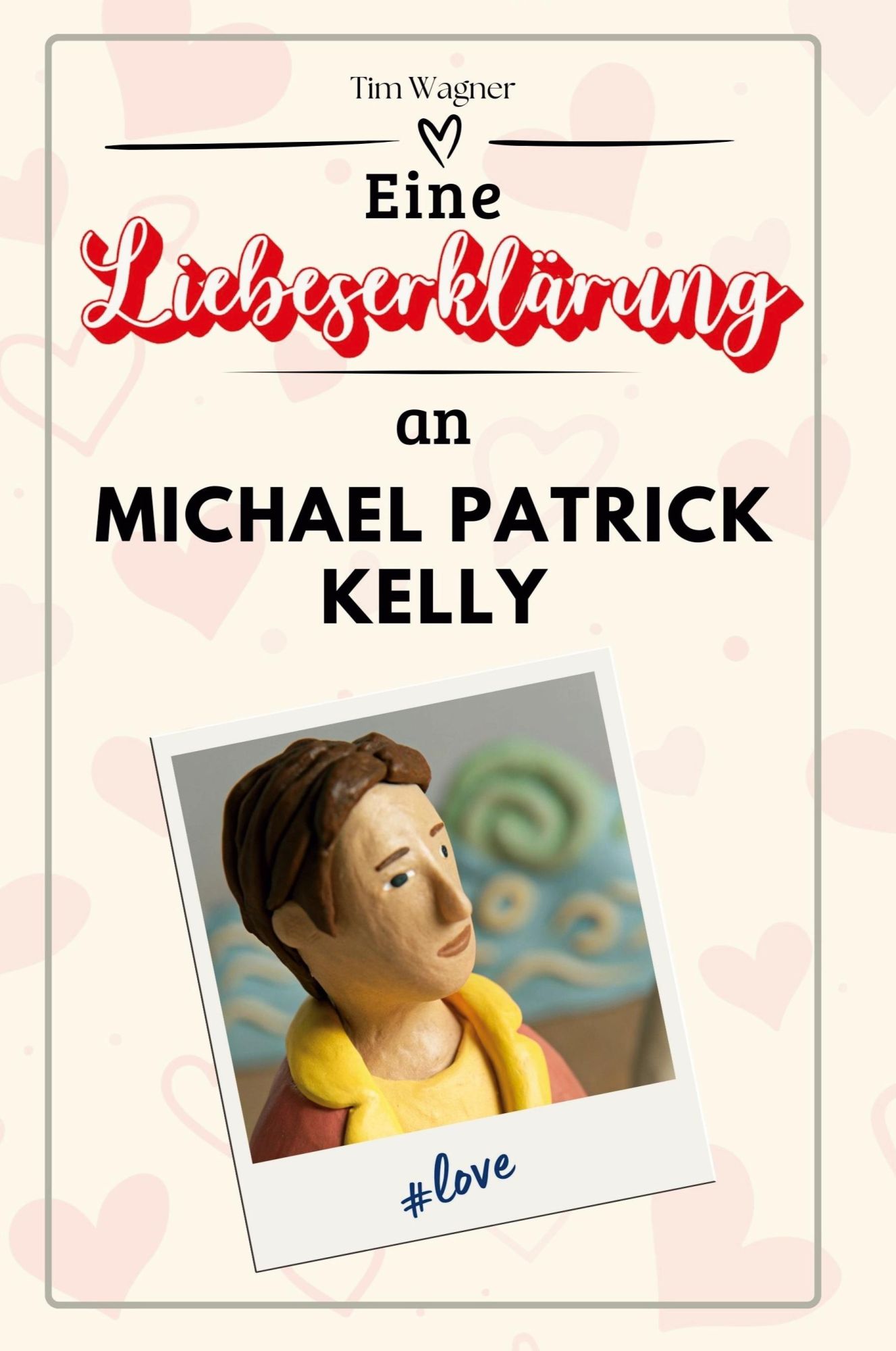 Cover: 9783759170453 | Eine Liebeserklärung an Michael Patrick Kelly | Tim Wagner | Buch