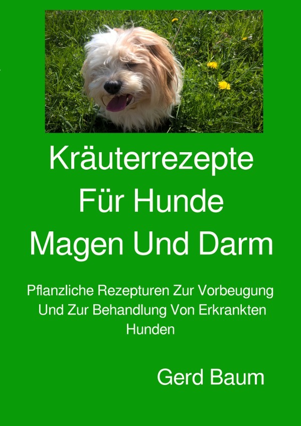 Cover: 9783759860453 | Kräuterrezepte für Hunde Magen und Darm | Gerd Baum | Taschenbuch