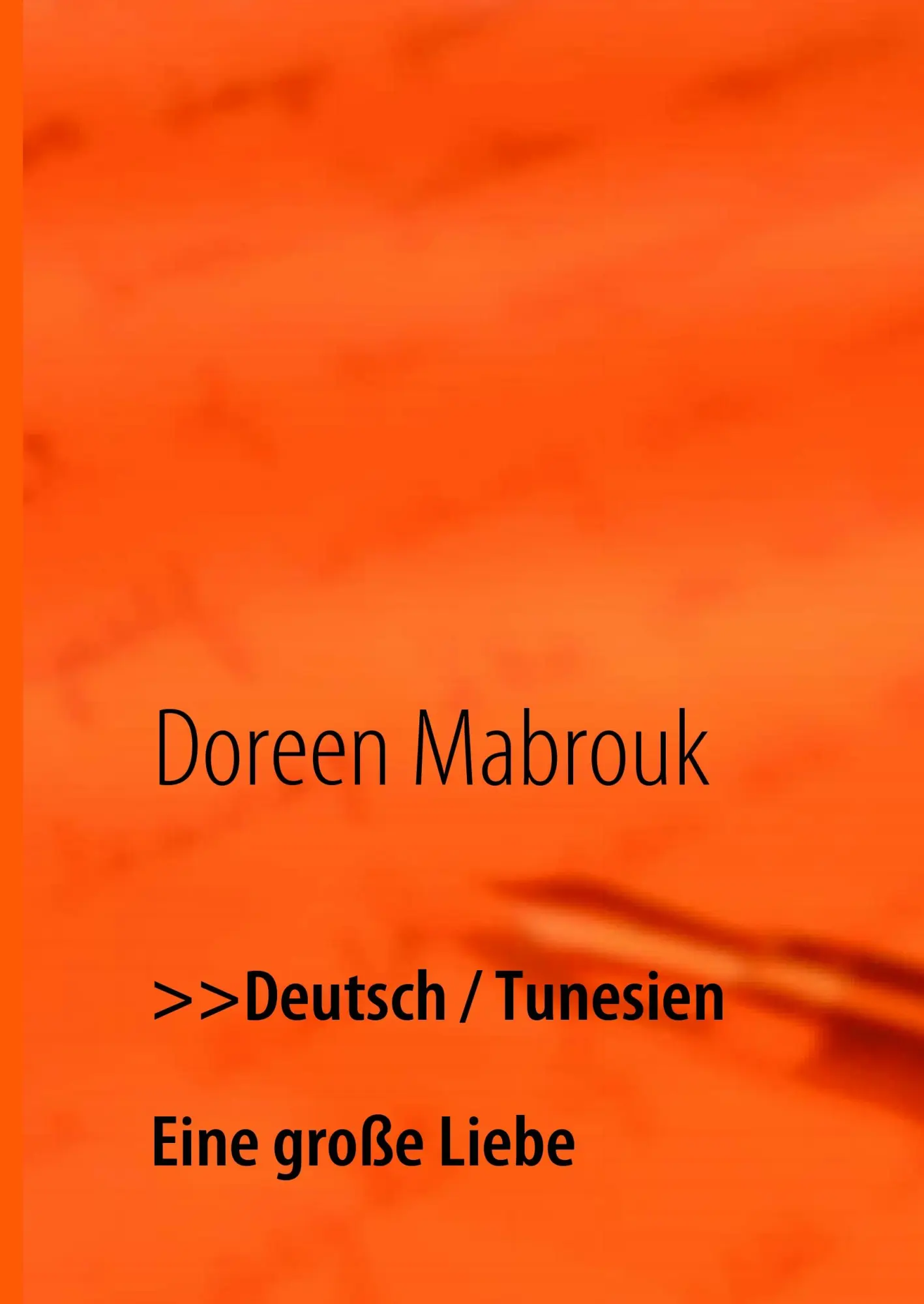 Cover: 9783839120453 | &gt;&gt;Deutsch / Tunesien | Eine große Liebe | Doreen Mabrouk | Buch | 2009
