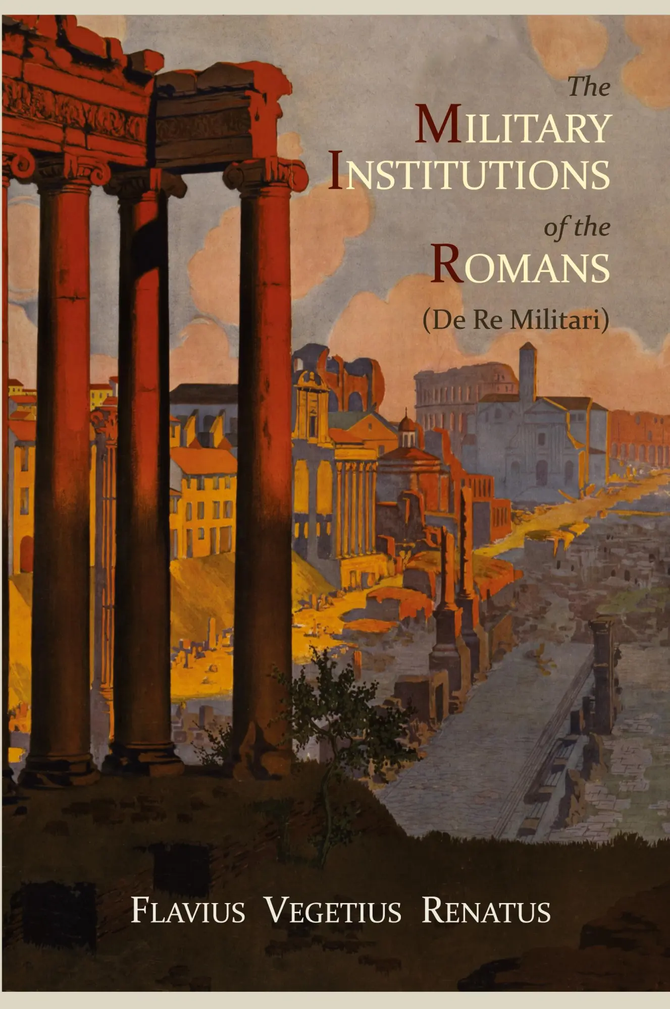 Cover: 9781614270553 | The Military Institutions of the Romans (de Re Militari) | Vegetius