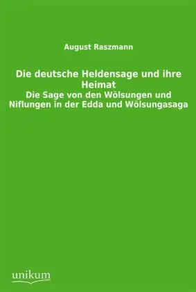 Cover: 9783845740553 | Die deutsche Heldensage und ihre Heimat | August Raszmann | Buch