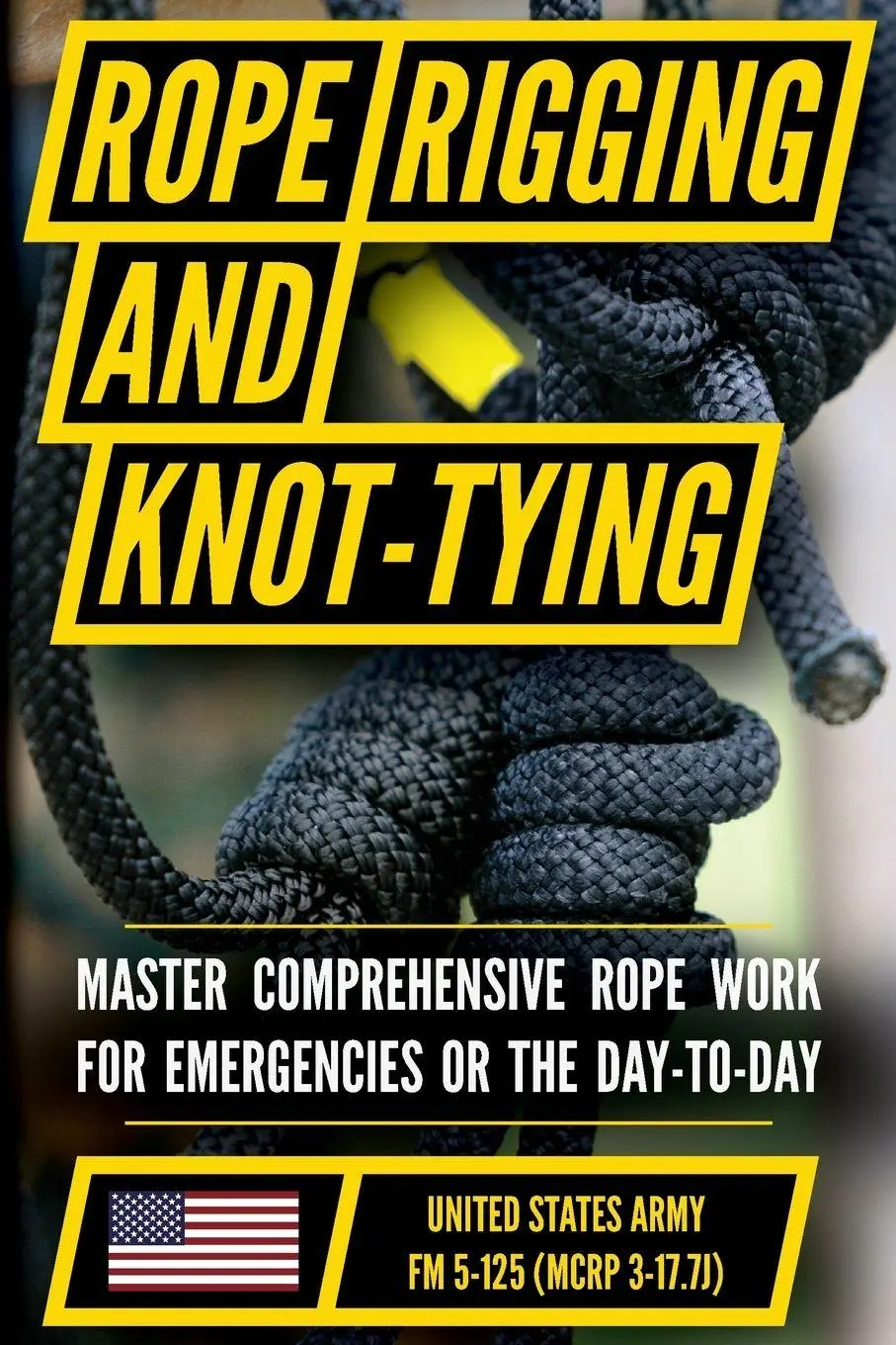 Cover: 9798893440553 | U.S. Army's Guide to Rope, Knot Tying, and Rigging | FM 5-125 | Army