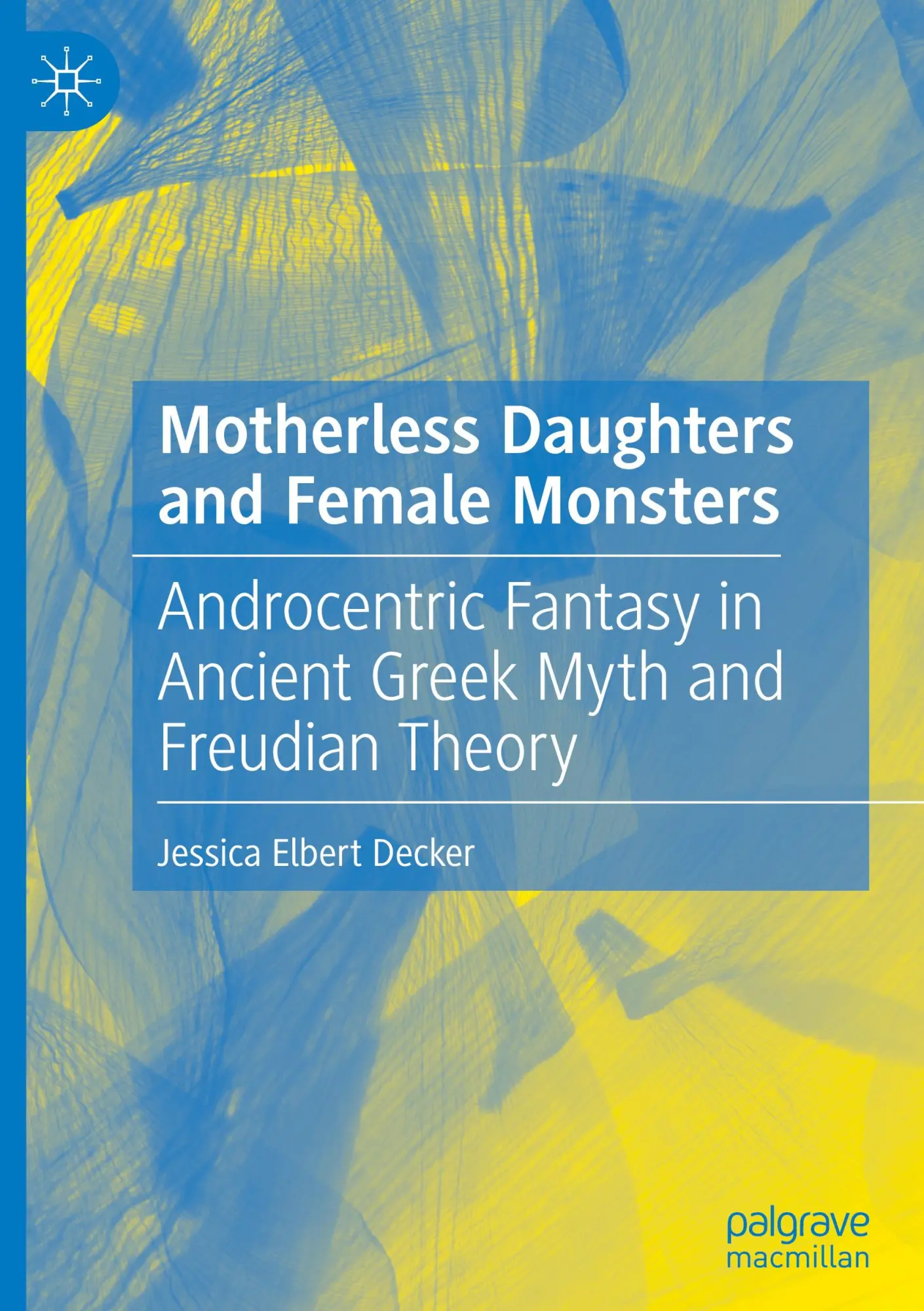 Cover: 9783031780653 | Motherless Daughters and Female Monsters | Jessica Elbert Decker | xv