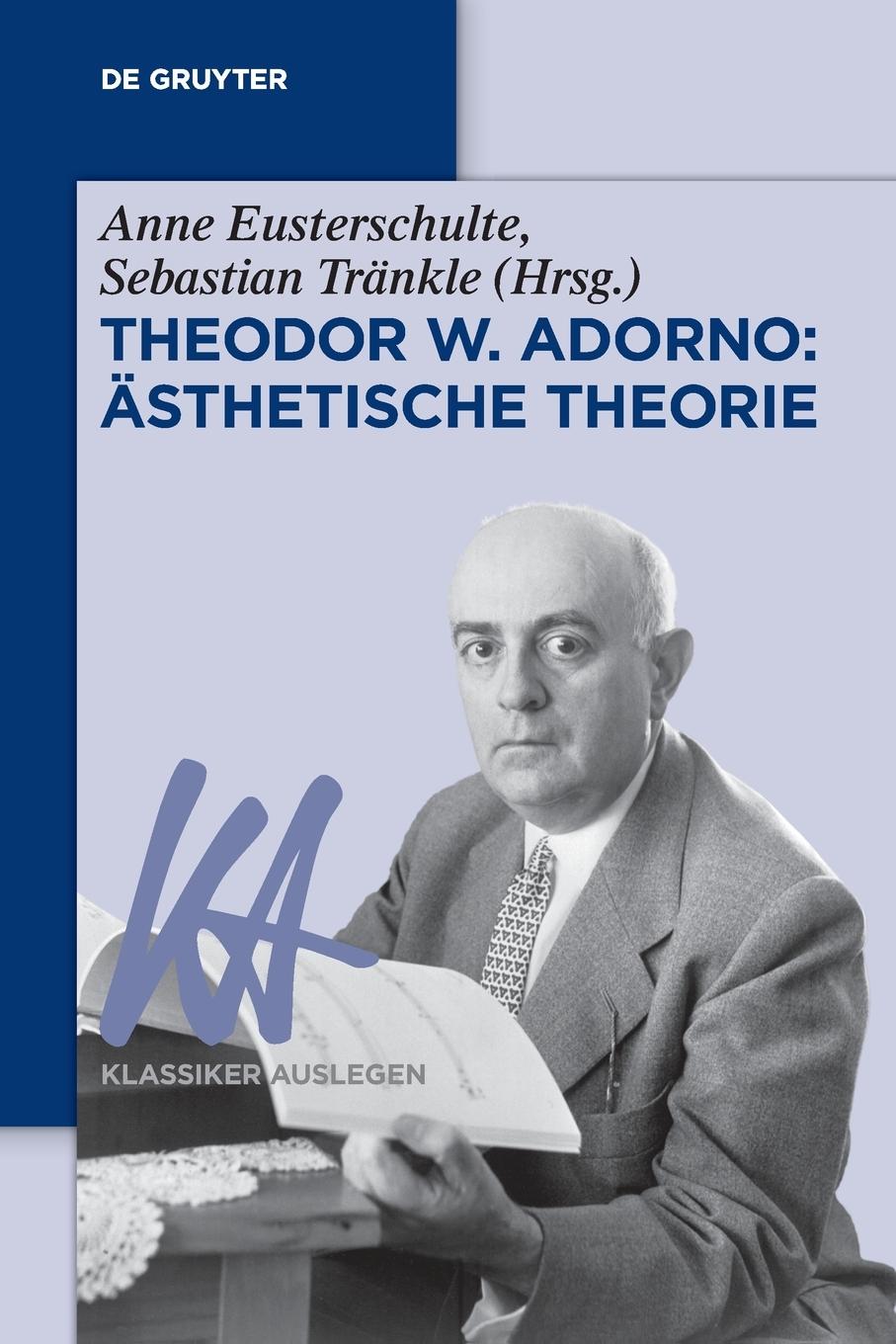 Cover: 9783110670653 | Theodor W. Adorno: Ästhetische Theorie | Anne Eusterschulte (u. a.)