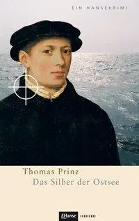 Cover: 9783863930653 | Das Silber der Ostsee | Ein Hansekrimi, Hansekrimi | Thomas Prinz