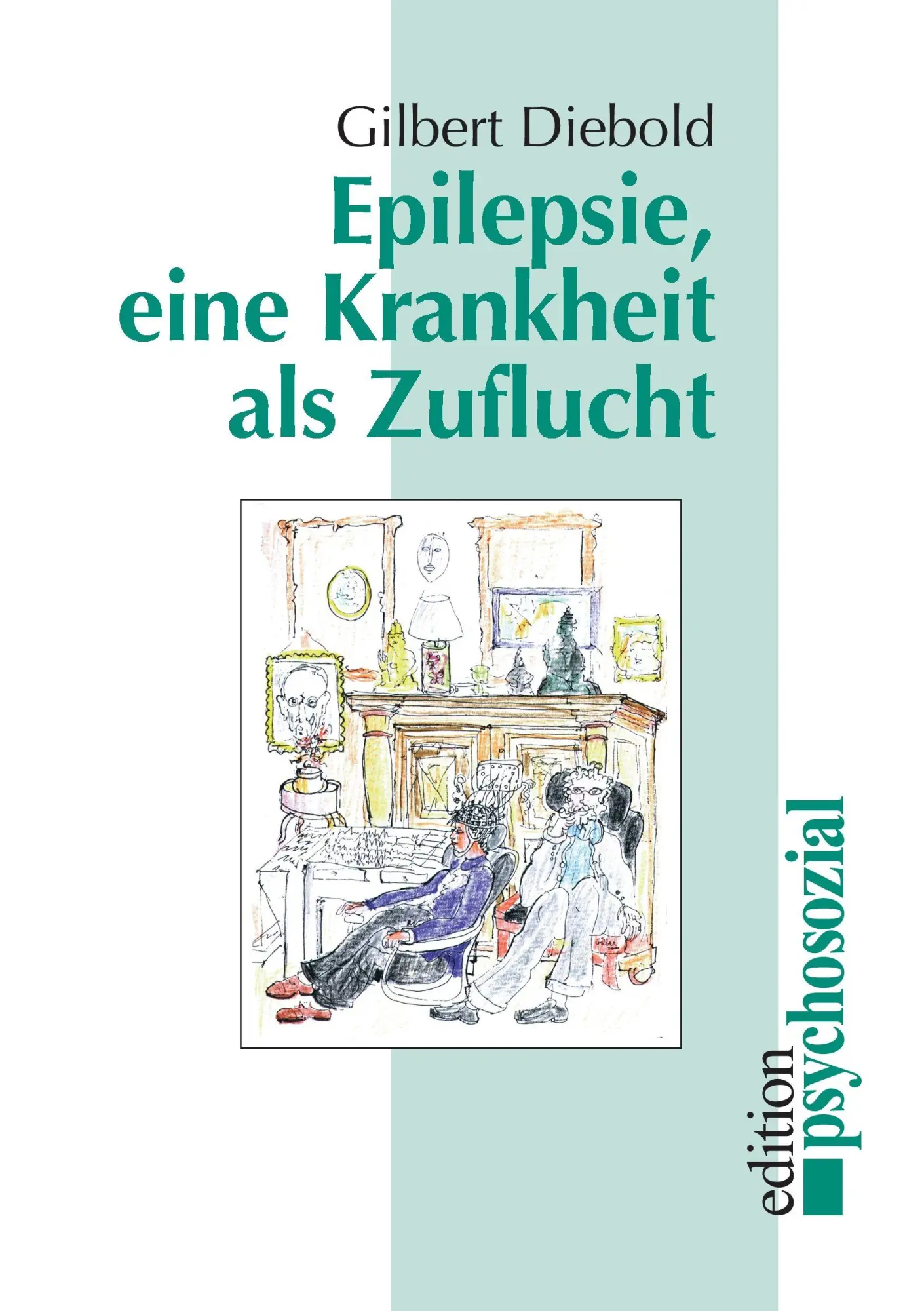 Cover: 9783898060653 | Epilepsie, eine Krankheit als Zuflucht | Gilbert Diebold | Taschenbuch