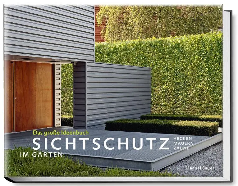 Cover: 9783938100653 | Sichtschutz im Garten | Das große Ideenbuch | Manuel Sauer | Buch