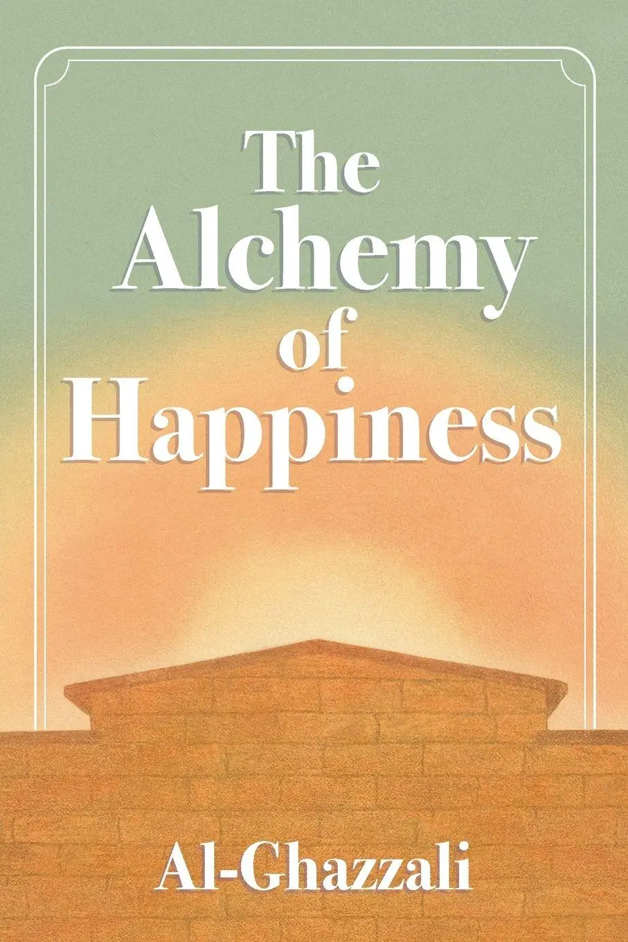 Cover: 9781953450753 | The Alchemy of Happiness | Abu Al-Ghazzali | Taschenbuch | Englisch