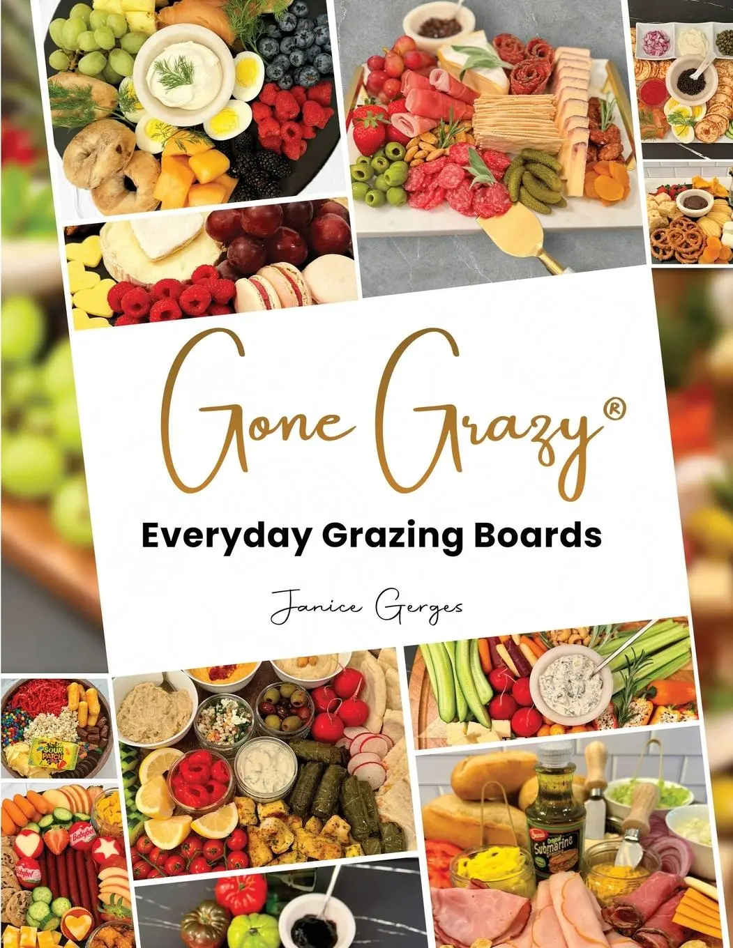 Cover: 9781964340753 | Gone Grazy | Everyday Grazing Boards | Janice Gerges | Taschenbuch