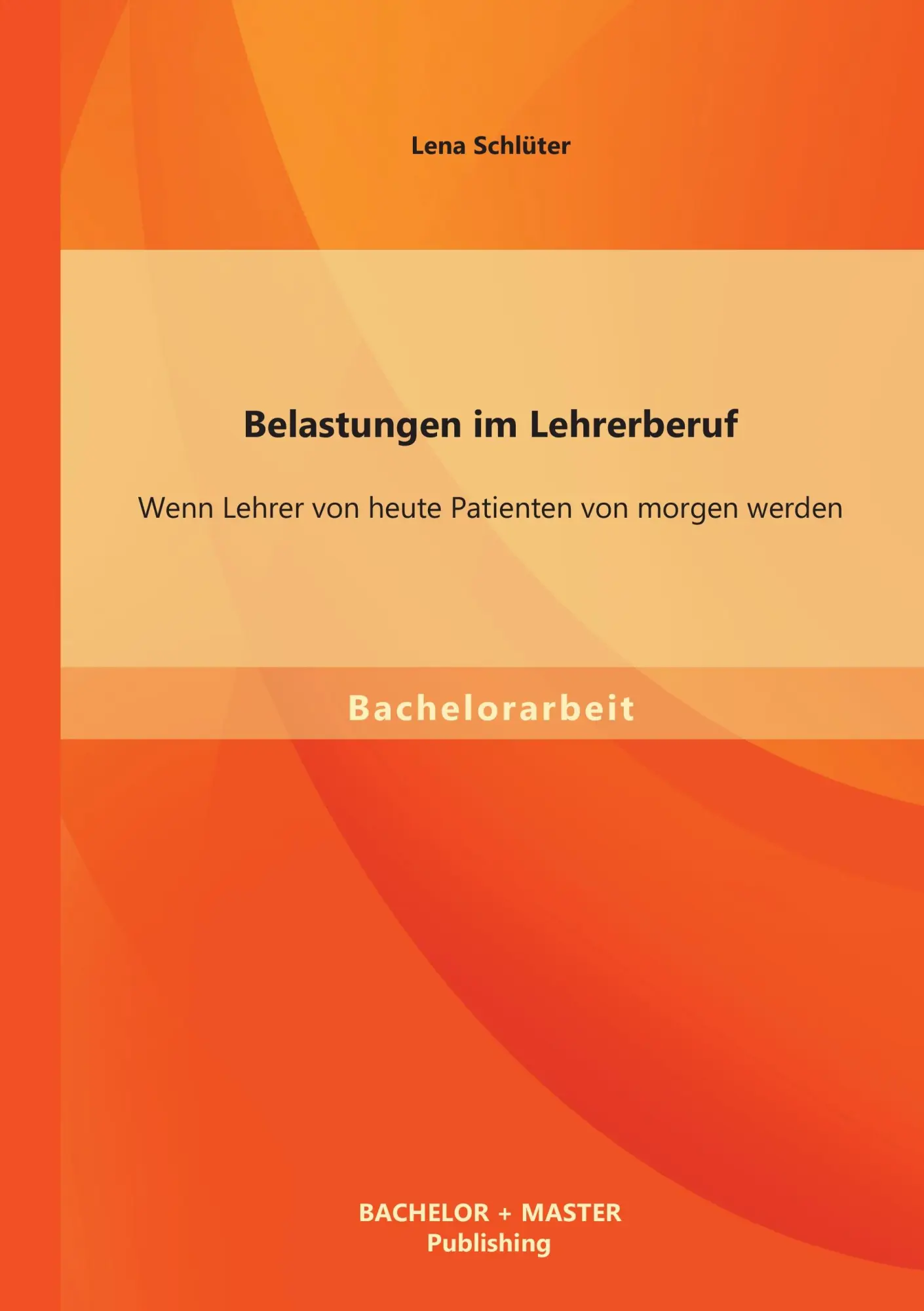 Cover: 9783956840753 | Belastungen im Lehrerberuf: Wenn Lehrer von heute Patienten von...