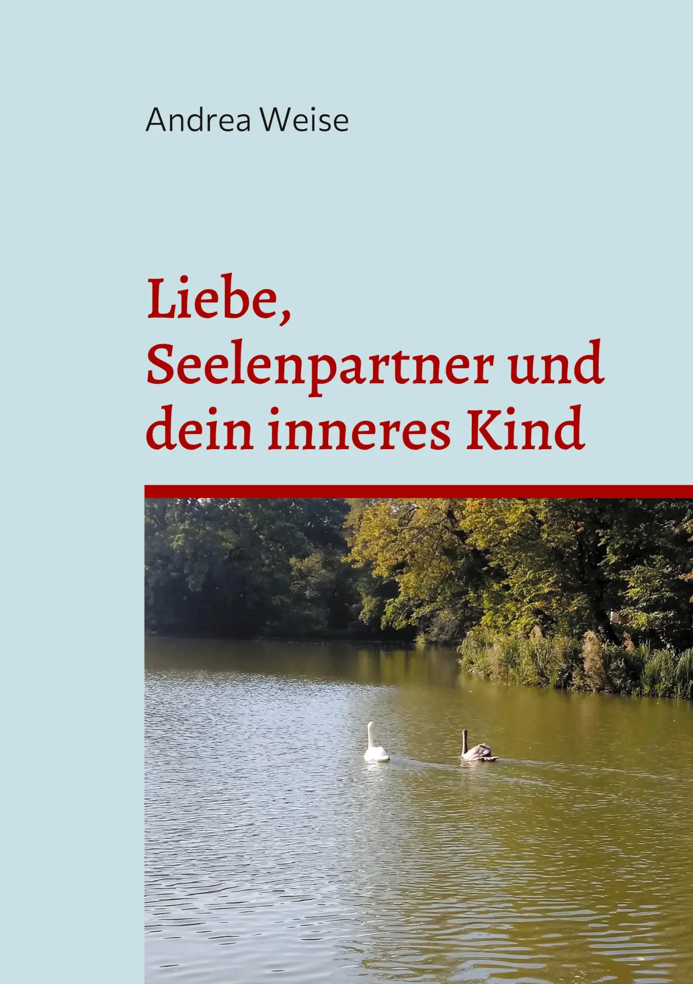 Cover: 9783754320853 | Liebe, Seelenpartner und dein inneres Kind | Andrea Weise | Buch