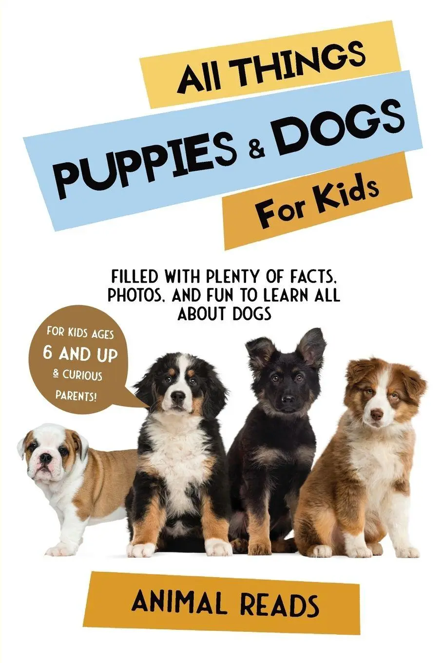 Cover: 9783967720853 | All Things Puppies &amp; Dogs For Kids | Animal Reads | Taschenbuch | 2022