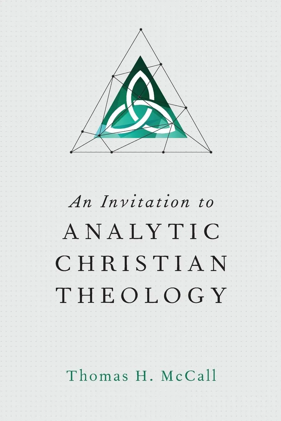 Cover: 9780830840953 | An Invitation to Analytic Christian Theology | Thomas H. Mccall | Buch