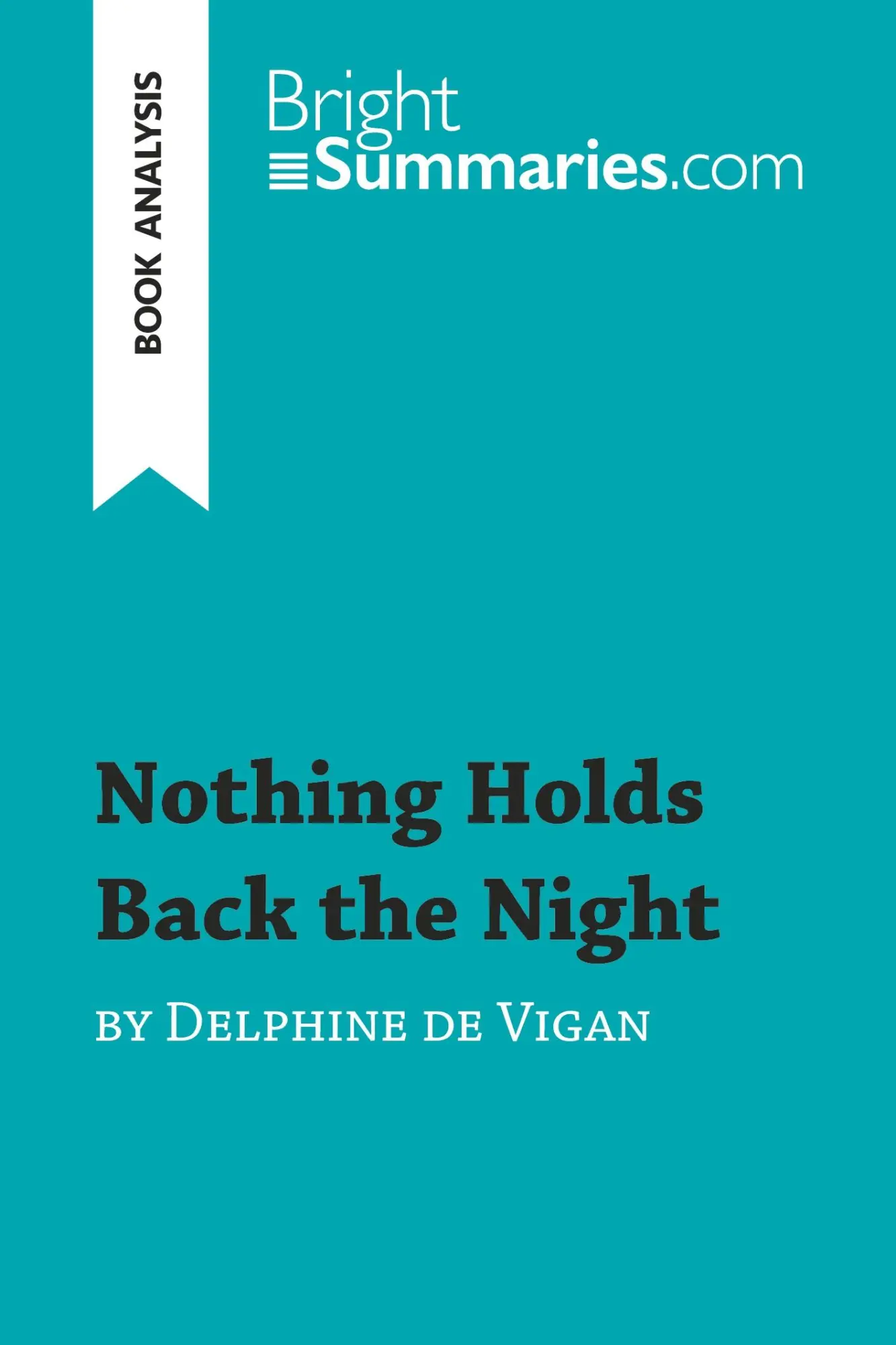 Cover: 9782806290953 | Nothing Holds Back the Night by Delphine de Vigan (Book Analysis)