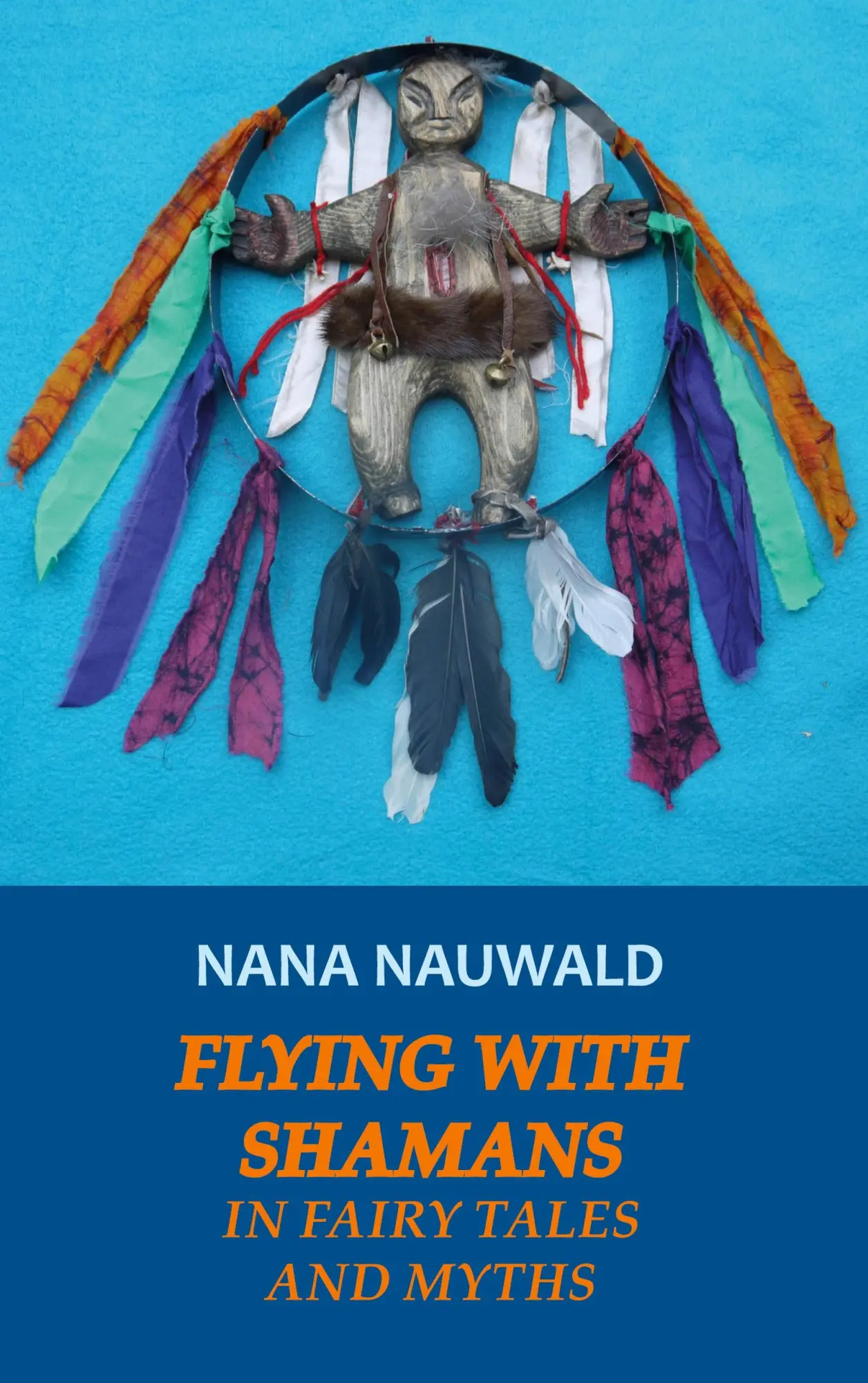 Cover: 9783752640953 | Flying with Shamans in Fairy Tales and Myths | Nana Nauwald | Buch