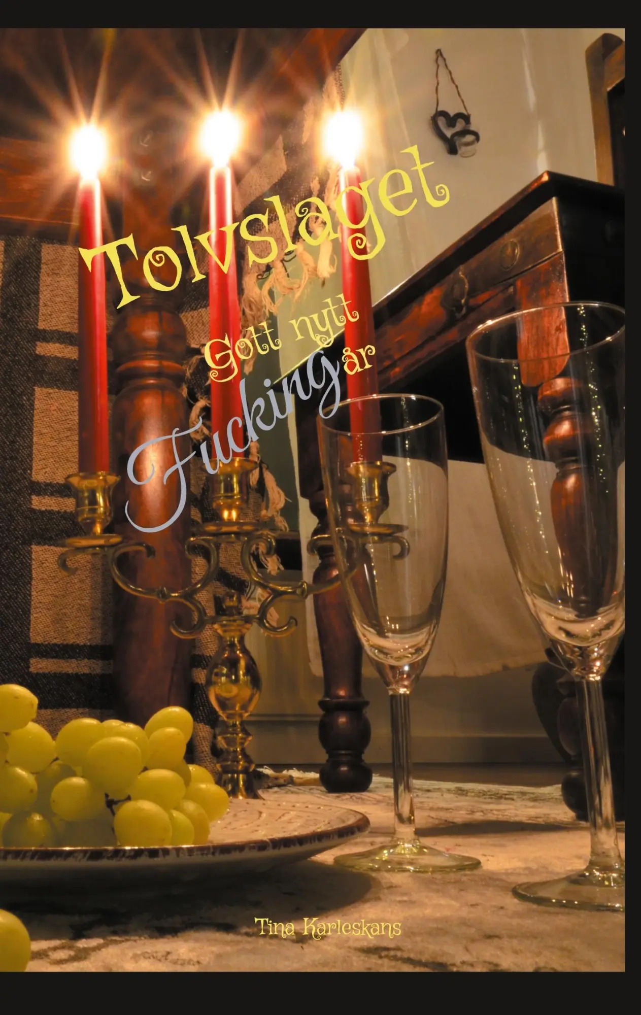 Cover: 9789152790953 | Tolvslaget | Gott nytt fucking år | Tina Karleskans | Taschenbuch