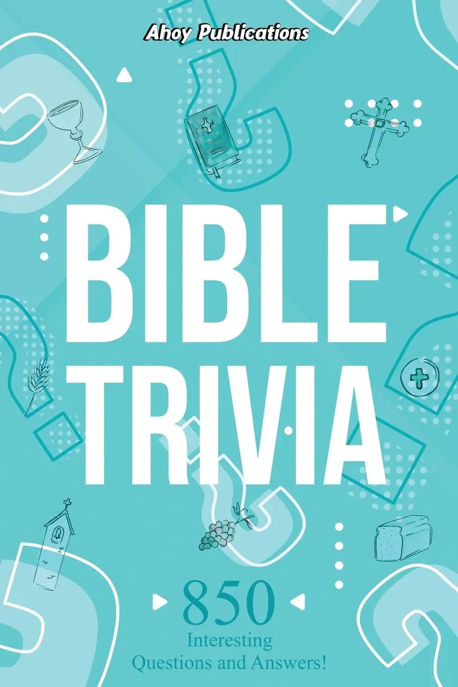 Cover: 9798892960953 | Bible Trivia | 850 Interesting Questions and Answers! | Publications