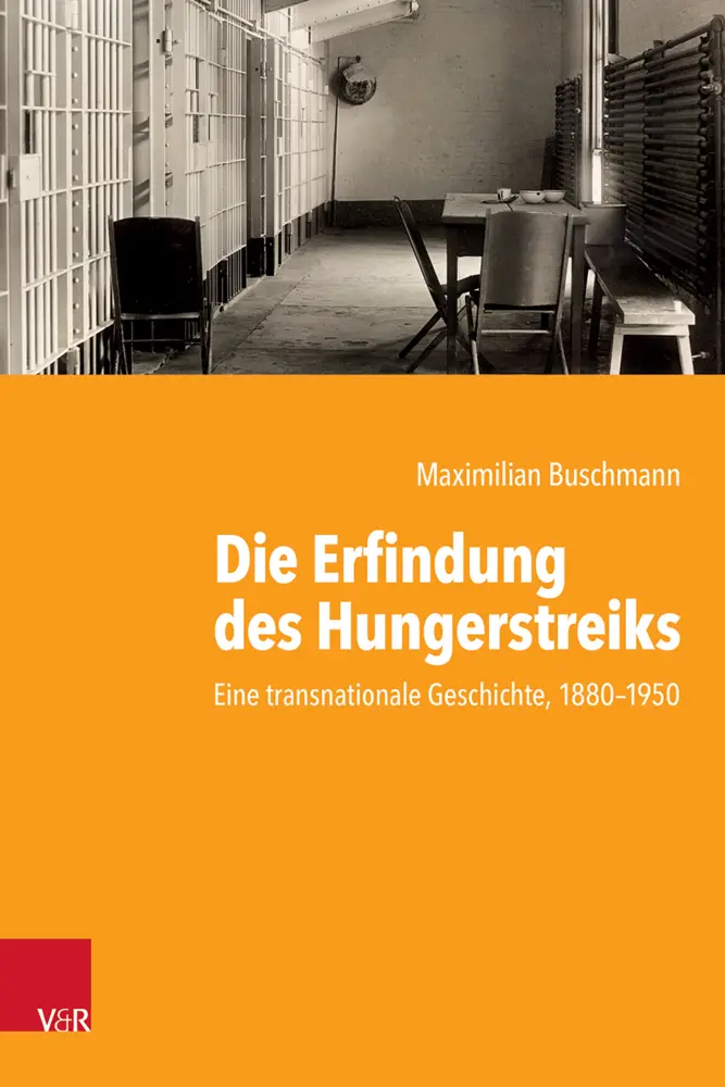 Cover: 9783525371053 | Die Erfindung des Hungerstreiks | Maximilian Buschmann | Buch | 378 S.