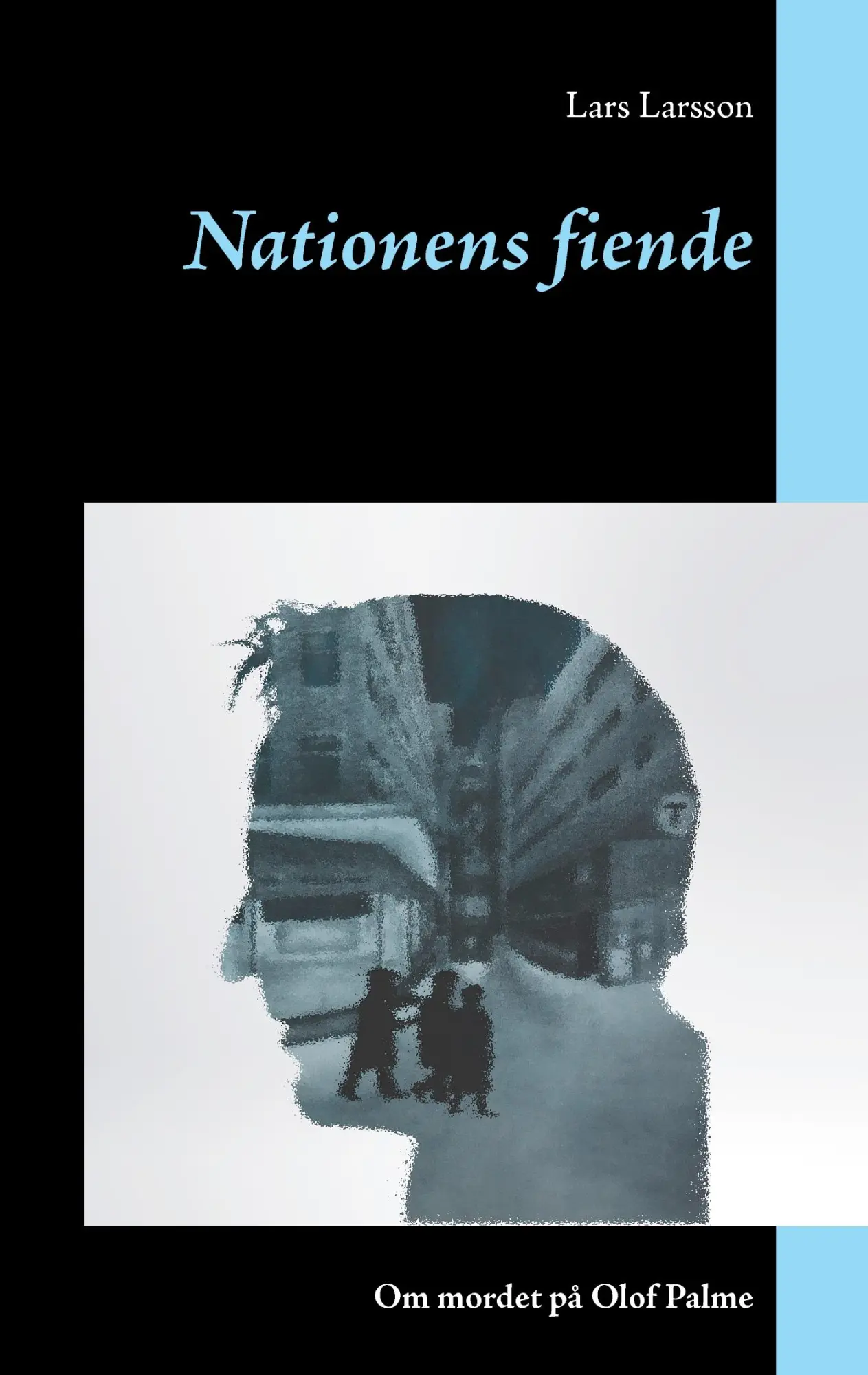Cover: 9789176991053 | Nationens fiende | Om mordet på Olof Palme | Lars Larsson | Buch