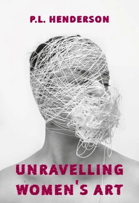 Aurora Metro Books Unravelling Women's Art