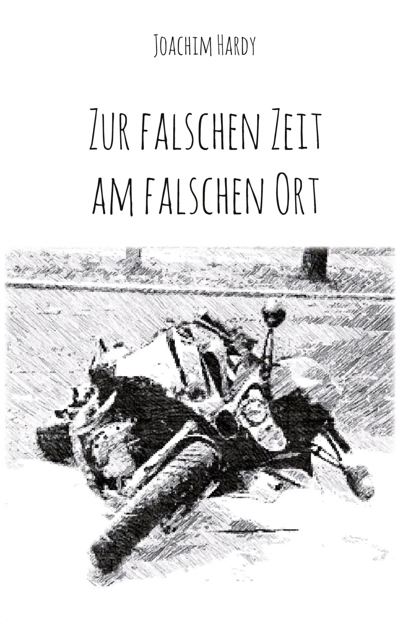 Cover: 9783985271153 | Zur falschen Zeit am falschen Ort | Joachim Hardy | Taschenbuch | 2021