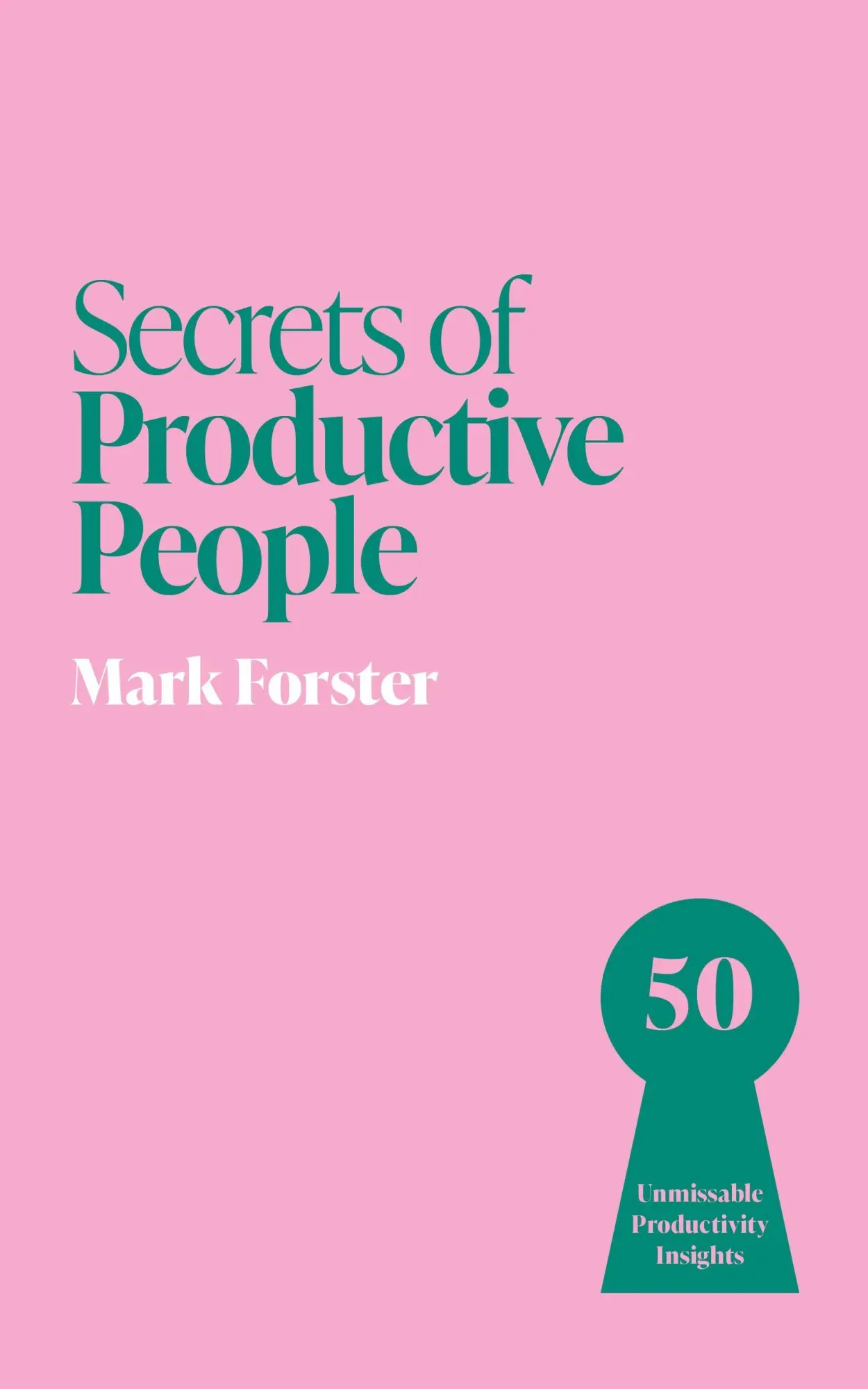 Cover: 9781399831253 | Secrets of Productive People | 50 Unmissable Productivity Insights