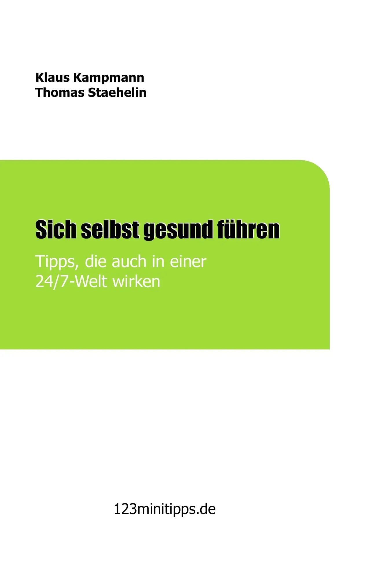 Cover: 9783743901353 | Sich selbst gesund führen | Tipps, die auch in einer 24/7 Welt wirken