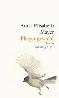 Cover: 9783895611353 | Fliegengewicht | Roman | Anna-Elisabeth Mayer | Buch | Gebunden | 2010