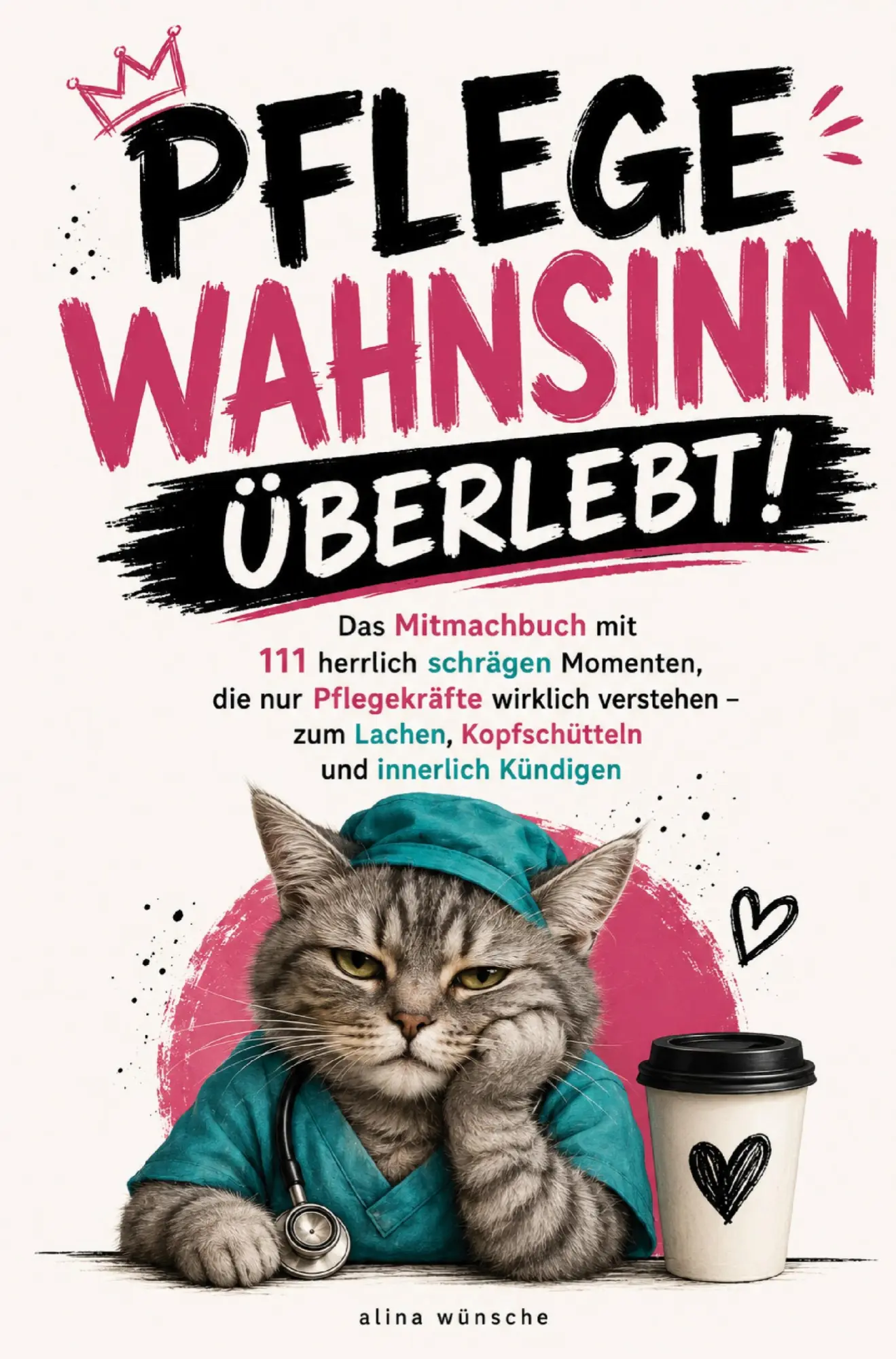 Cover: 9783913041353 | Pflege-Wahnsinn überlebt | Alina Wünsche | Taschenbuch | Deutsch