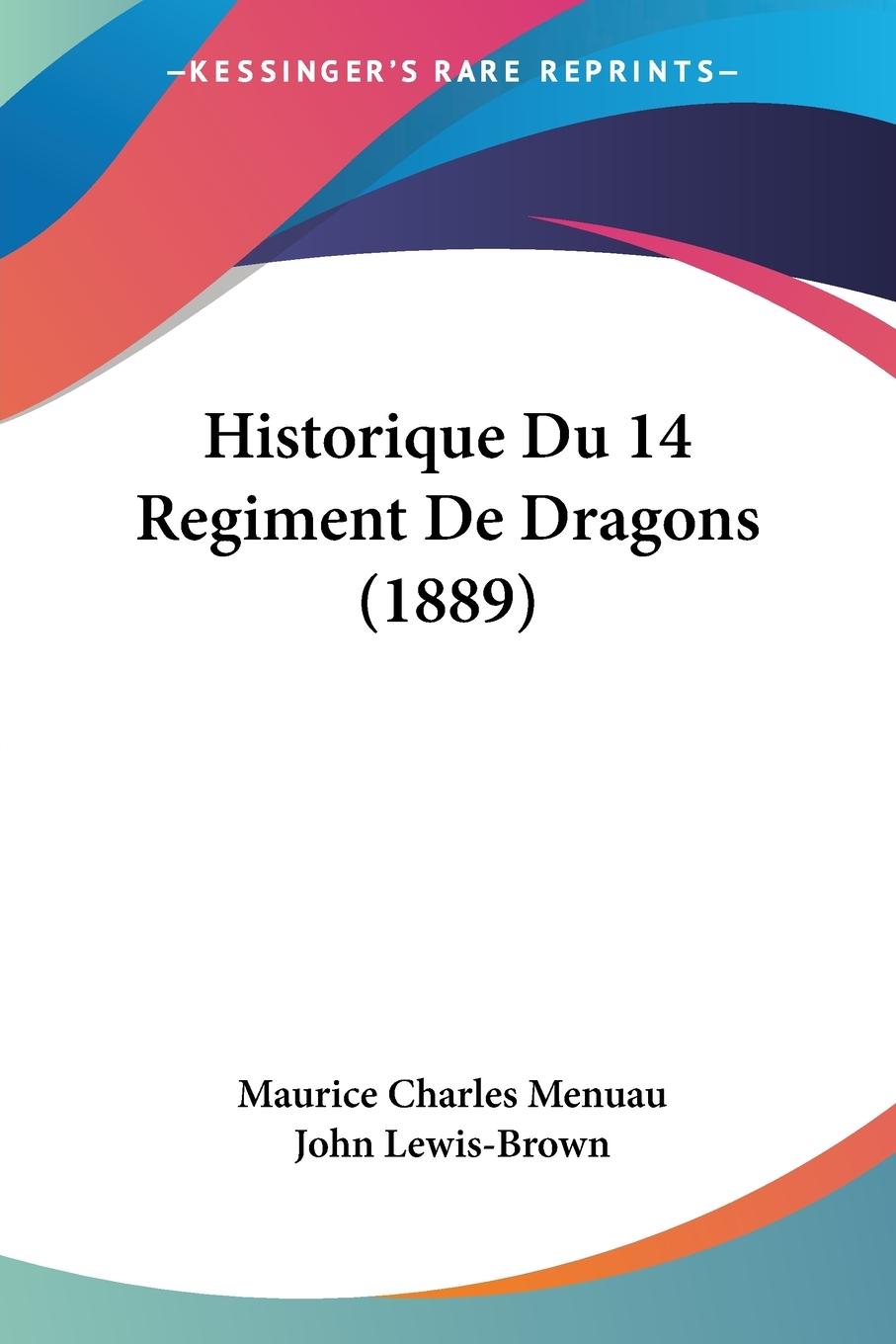 Historique Du 14 Regiment De Dragons (1889) | Maurice Charles Menuau | Taschenbuch | Paperback | Französisch | 2010 | Kessinger Publishing, LLC | EAN 9781160121453 - Menuau, Maurice Charles