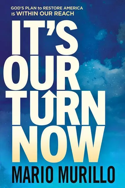 Cover: 9781636411453 | It's Our Turn Now: God's Plan to Restore America Is Within Our Reach
