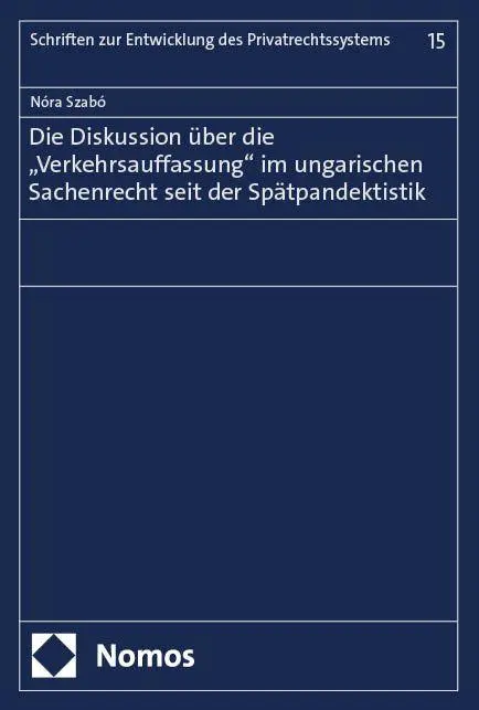 Die Diskussion über die "Verkehrsauffassung" im ungarischen Sachenrecht seit der Spätpandektistik