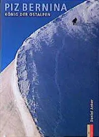 Cover: 9783905111453 | Piz Bernina | König der Ostalpen, Bergmonografie | Anker | Buch | 1999