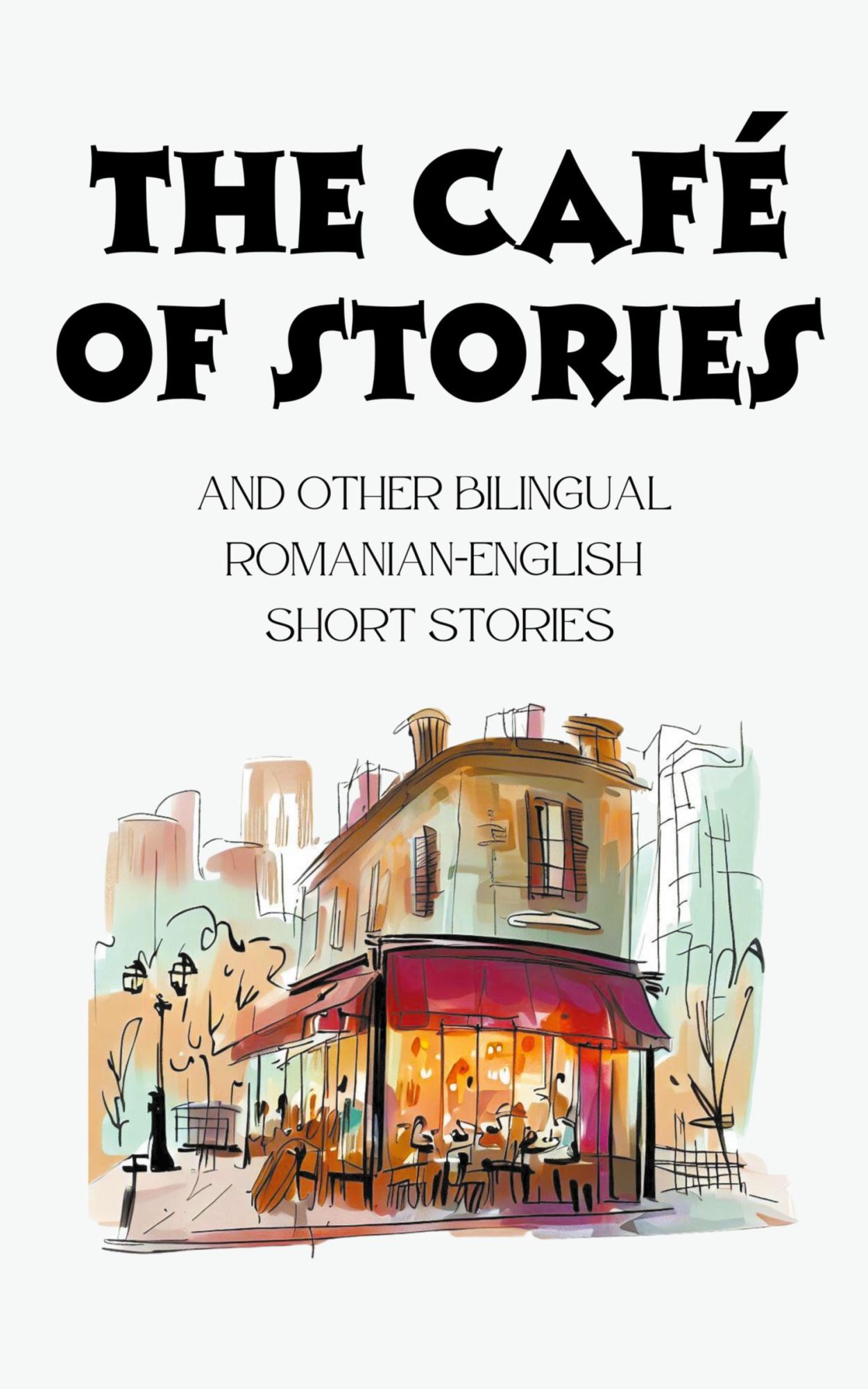 Cover: 9798223561453 | The Café of Stories and Other Bilingual Romanian-English Short Stories