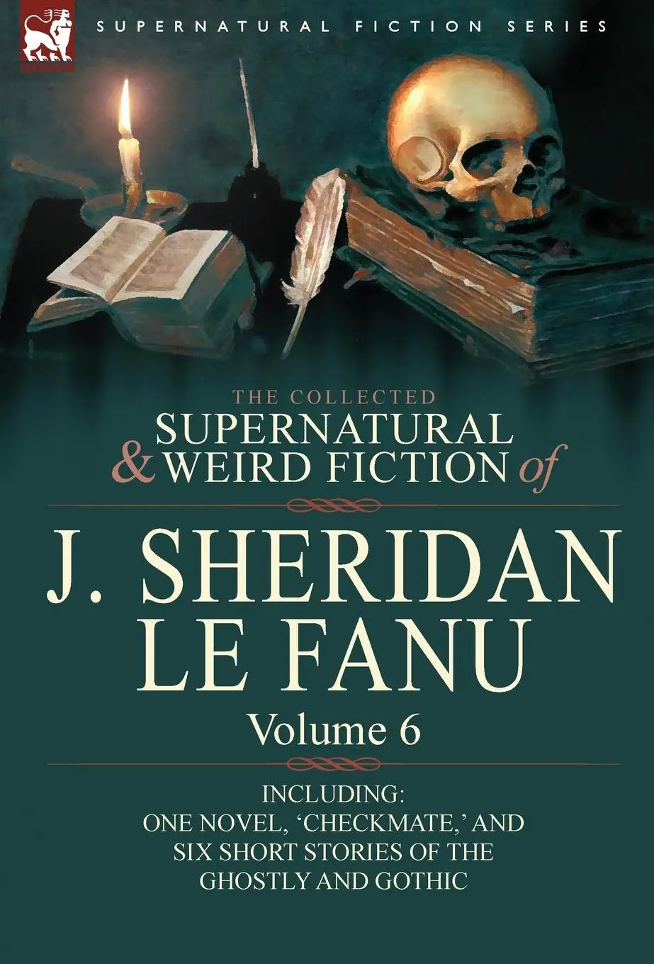 Cover: 9780857061553 | The Collected Supernatural and Weird Fiction of J. Sheridan Le Fanu