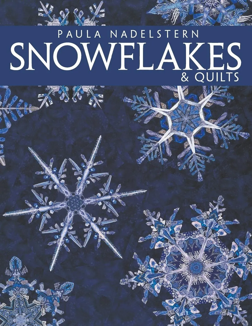 Cover: 9781571201553 | Snowflakes &amp; Quilts - Print on Demand Edition | Paula del Nadelstern