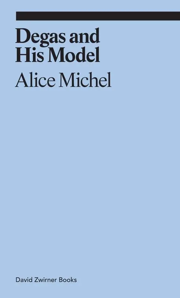 Cover: 9781941701553 | Michel, A: Degas and His Model | Alice Michel (u. a.) | Taschenbuch