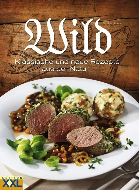 Cover: 9783897361553 | Wild | Klassische und neue Rezepte aus der Natur | Elisabeth Bangert