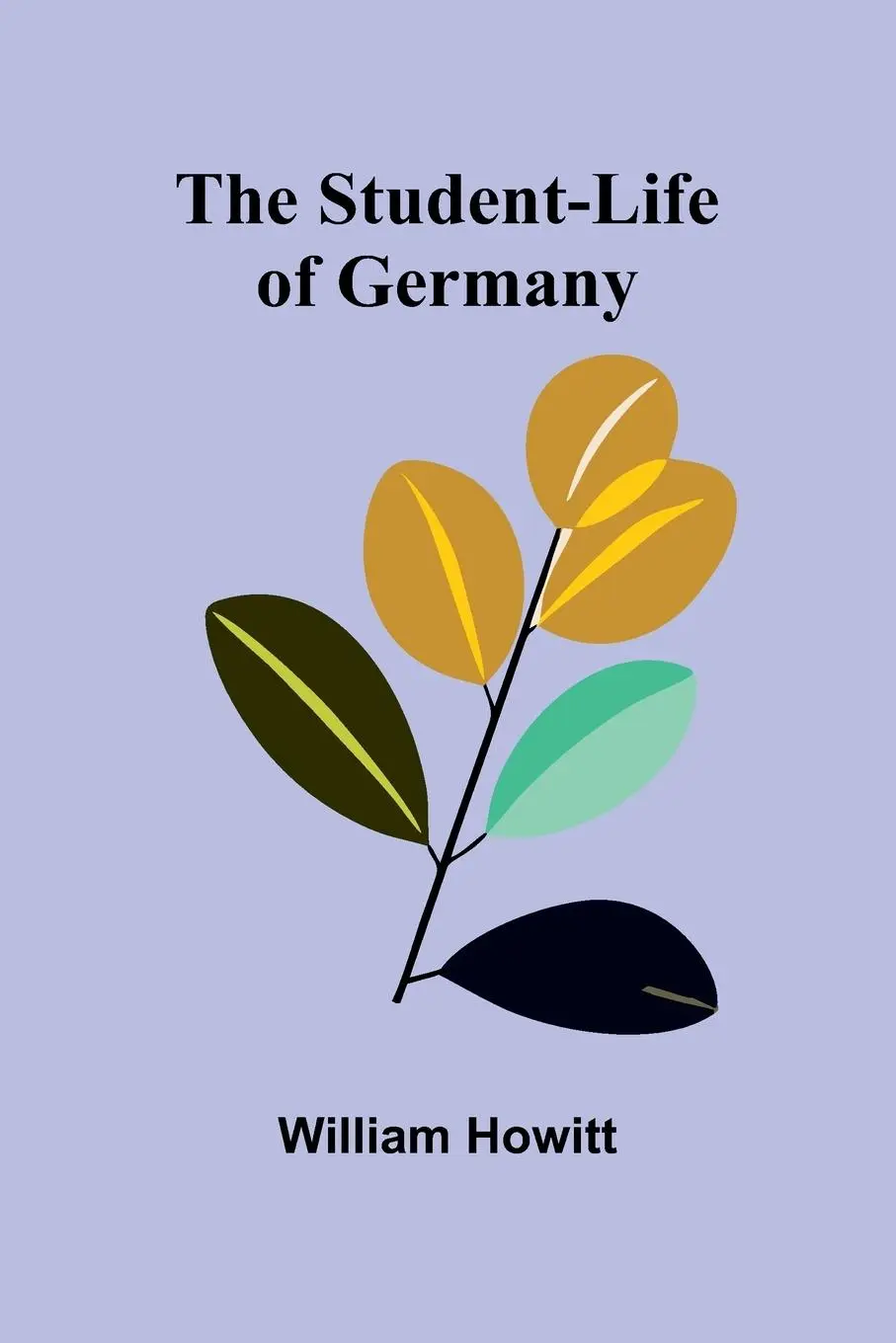 Cover: 9789364731553 | The Student-Life of Germany | William Howitt | Taschenbuch | Englisch