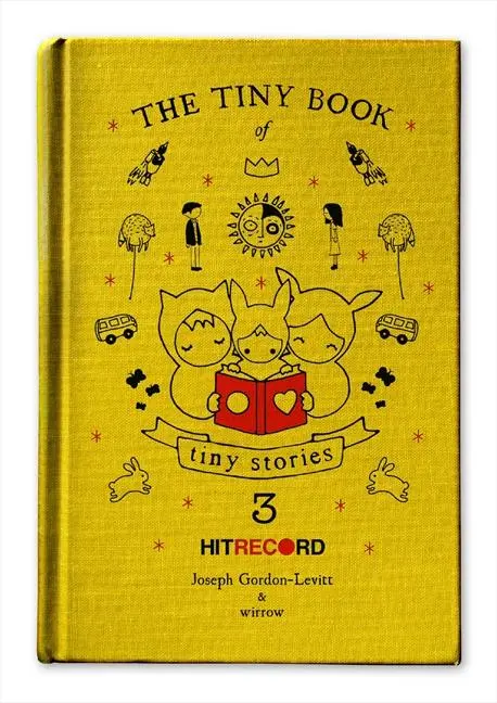 Cover: 9780062121653 | The Tiny Book of Tiny Stories, Volume 3 | Joseph Gordon-Levitt | Buch