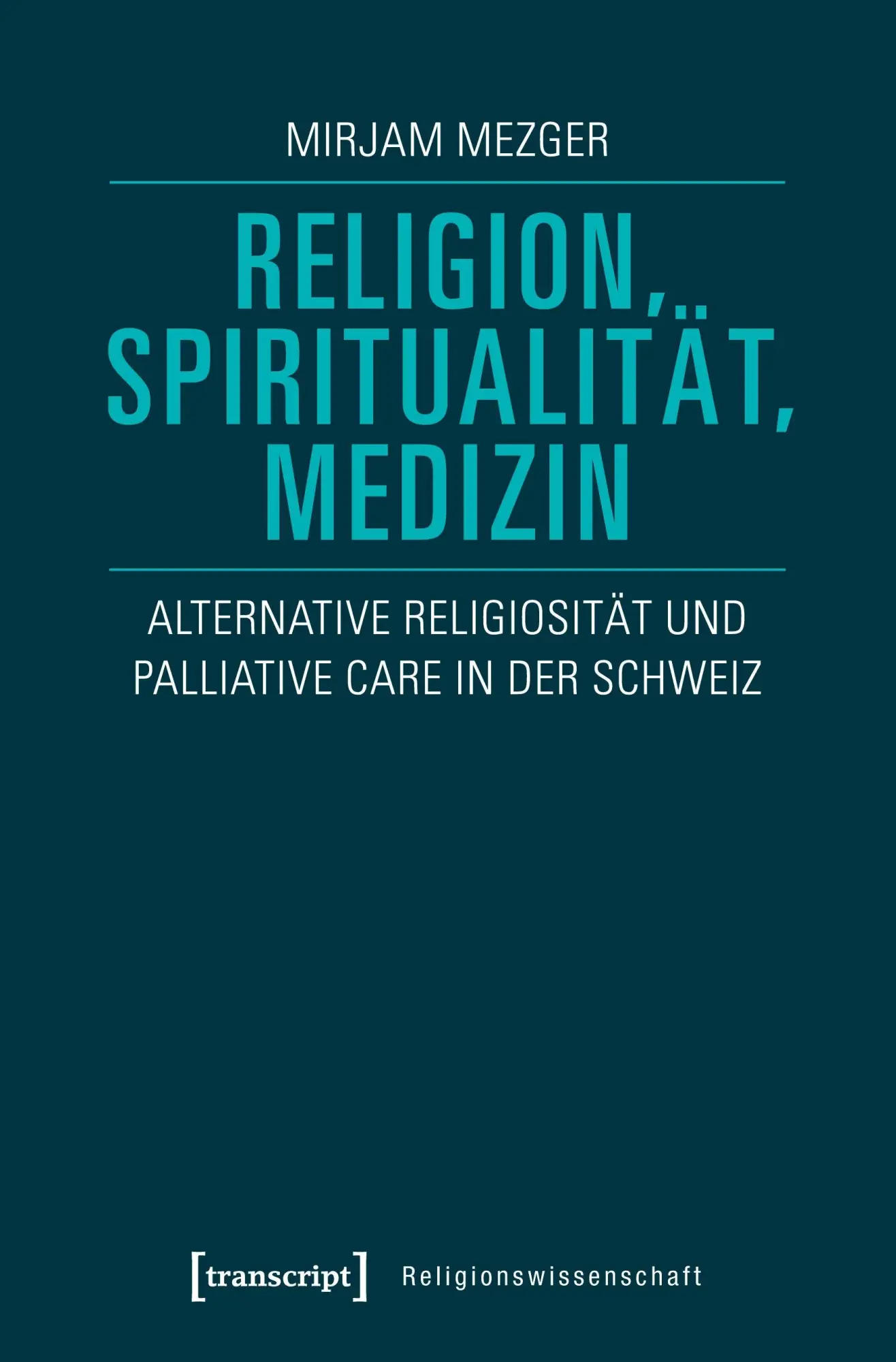 Cover: 9783837641653 | Religion, Spiritualität, Medizin | Mirjam Mezger | Taschenbuch | 2025