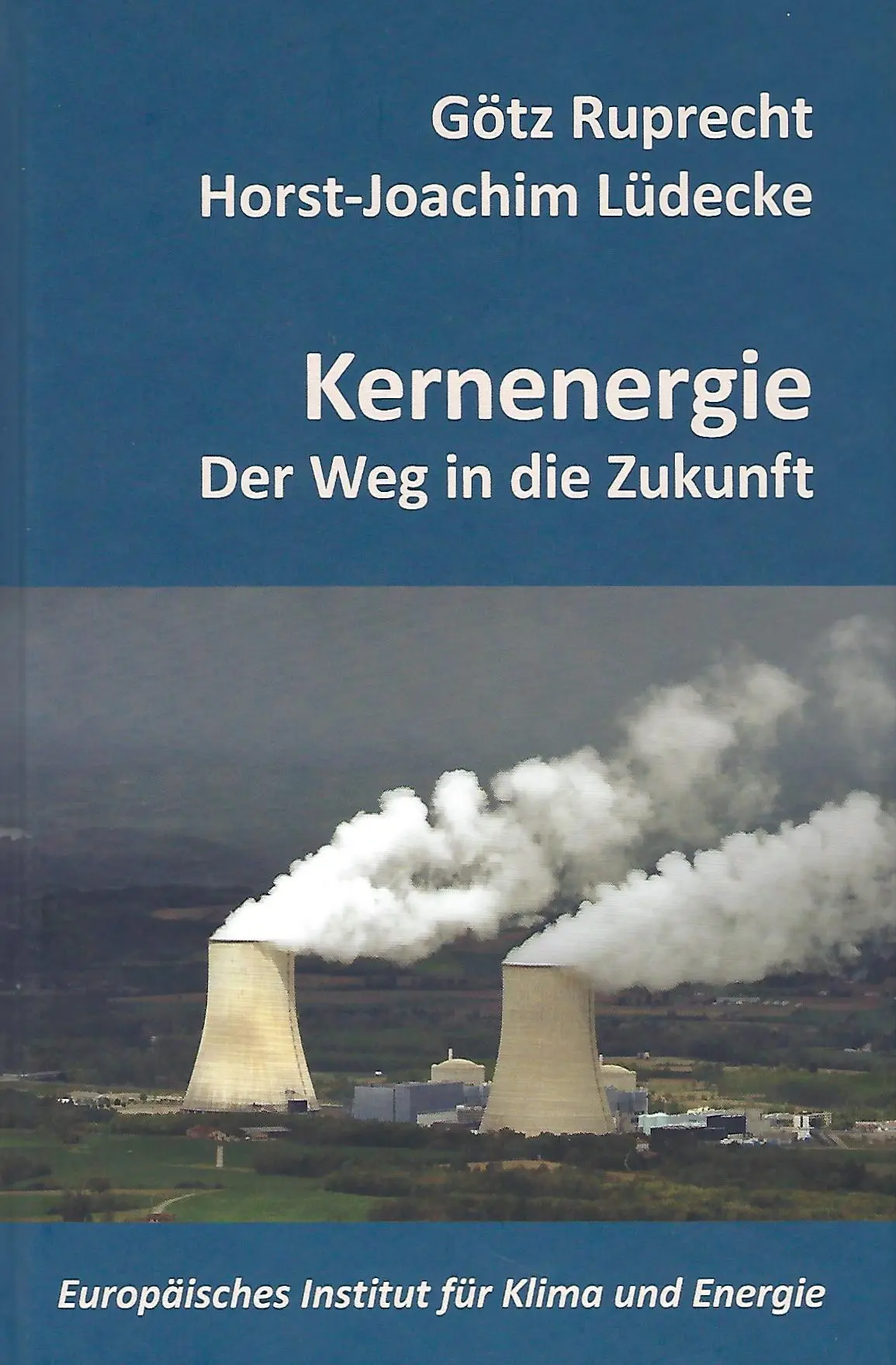 Cover: 9783940431653 | Kernenergie | Der Weg in die Zukunft | Horst-Joachim Lüdecke (u. a.)